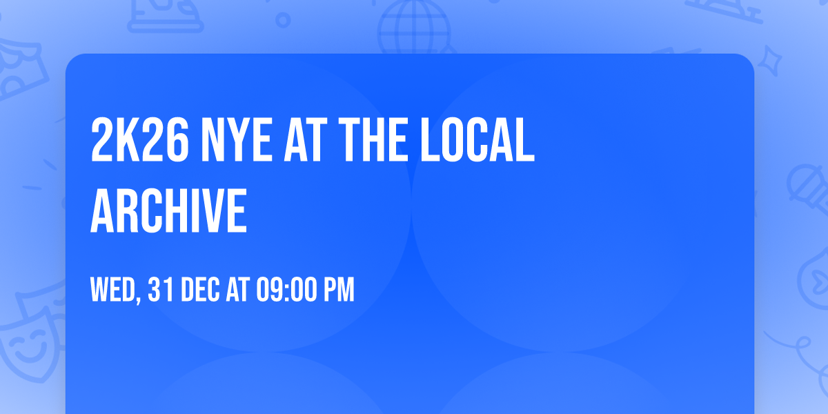 2K26 NYE at The Local Archive