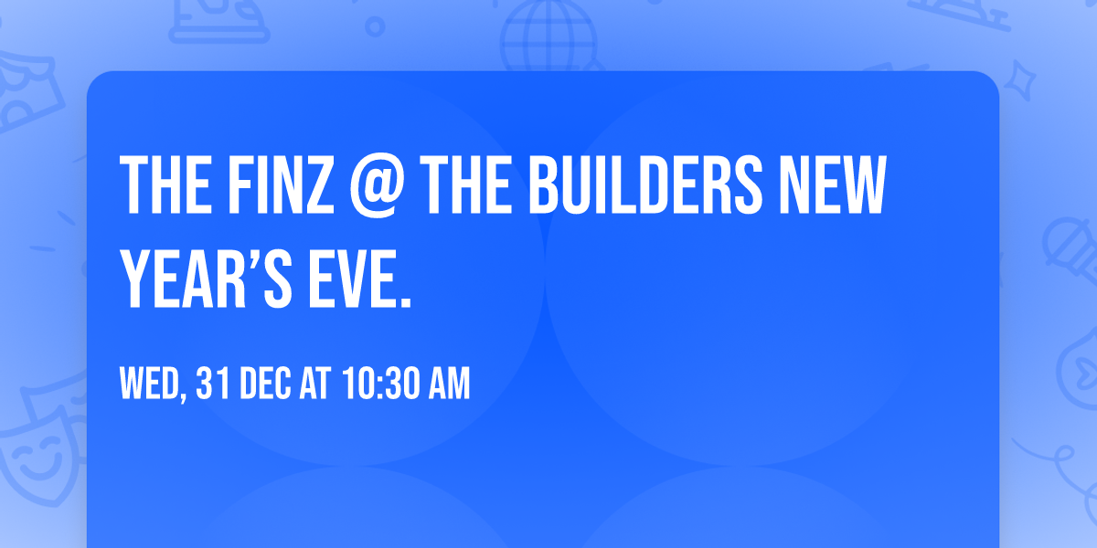 The Finz @ The Builders New Year\u2019s Eve.