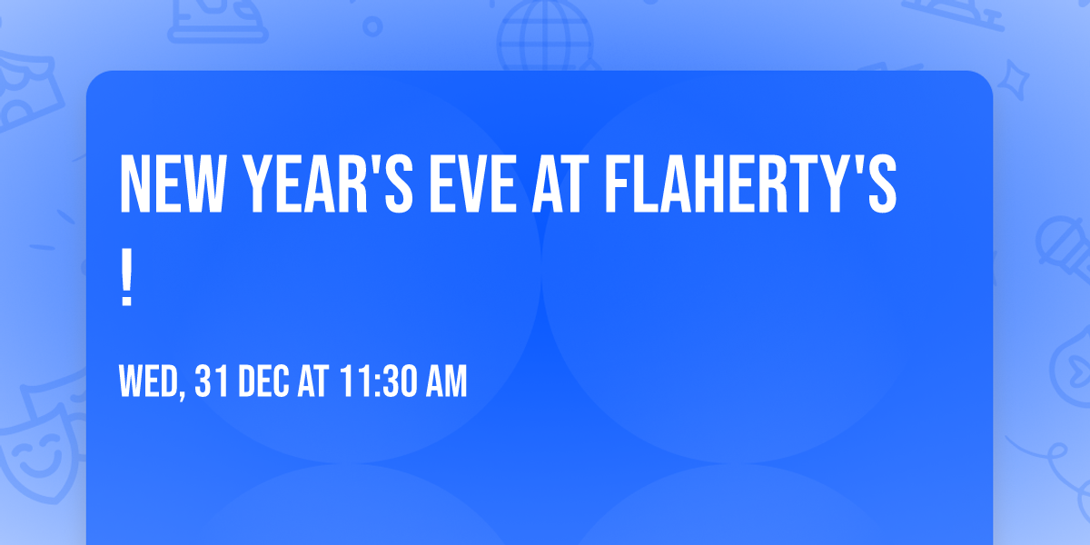 New Year's Eve at Flaherty's!