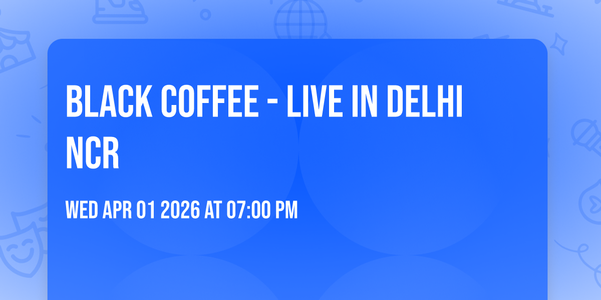 Black Coffee - Live in Delhi NCR