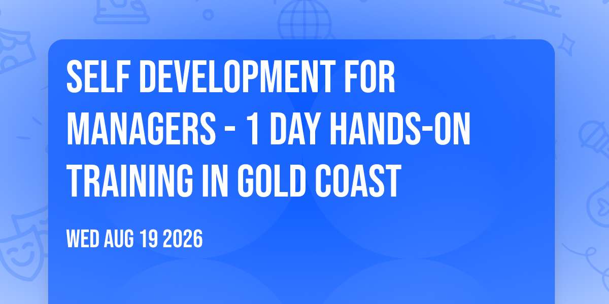 Self Development for Managers® - 1 Day Hands-on Training in Gold Coast