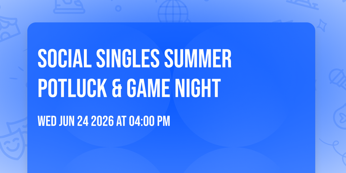 Social Singles Summer Potluck & Game Night