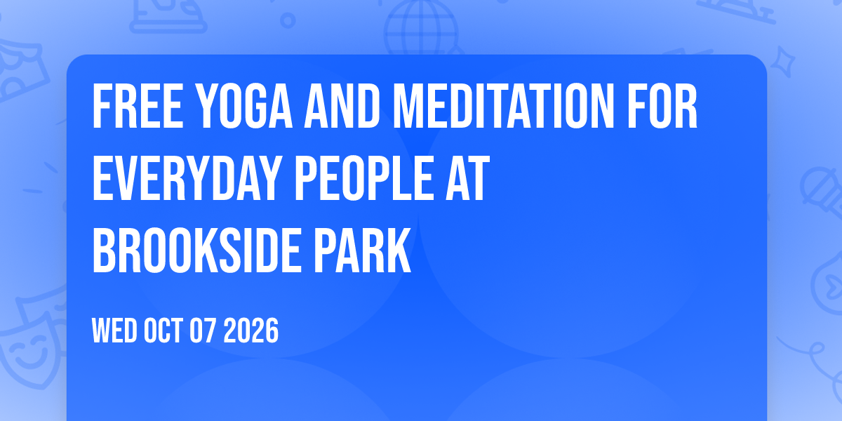 Free Yoga and Meditation for Everyday People at Brookside Park