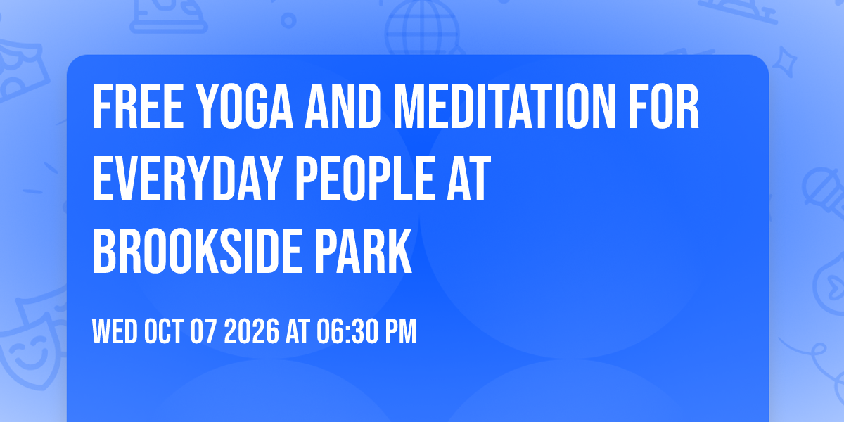 Free Yoga and Meditation for Everyday People at Brookside Park