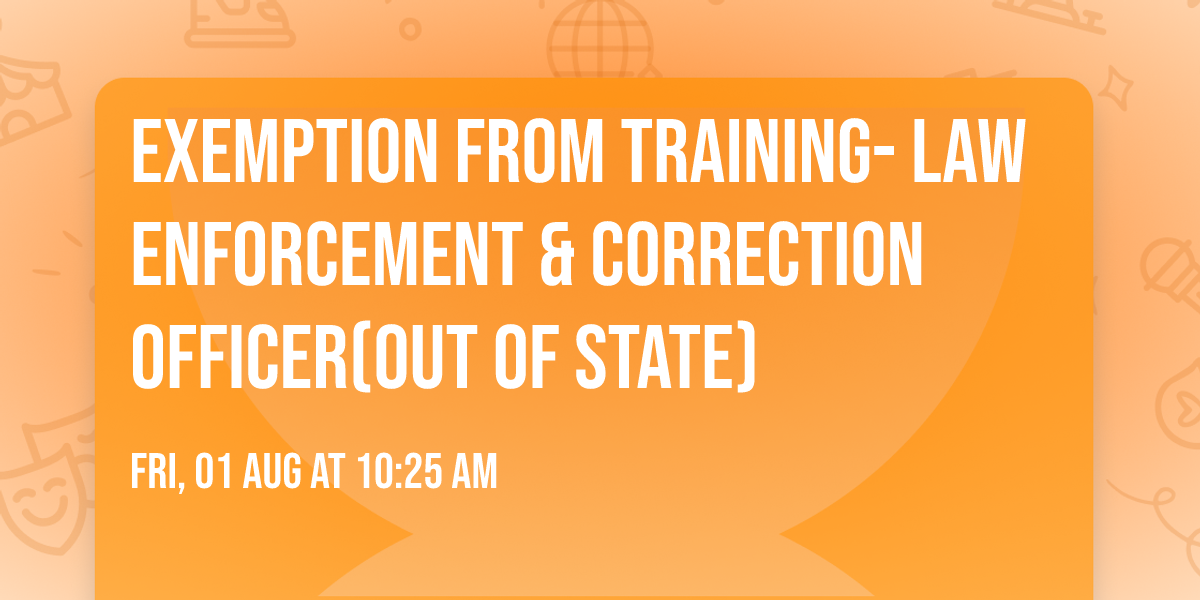 Exemption from Training- Law Enforcement & Correction Officer(Out of State)