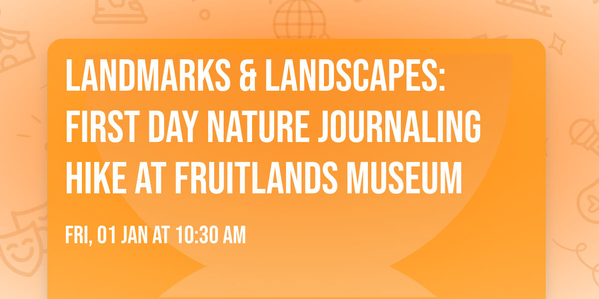 Landmarks & Landscapes: First Day Nature Journaling Hike at Fruitlands Museum
