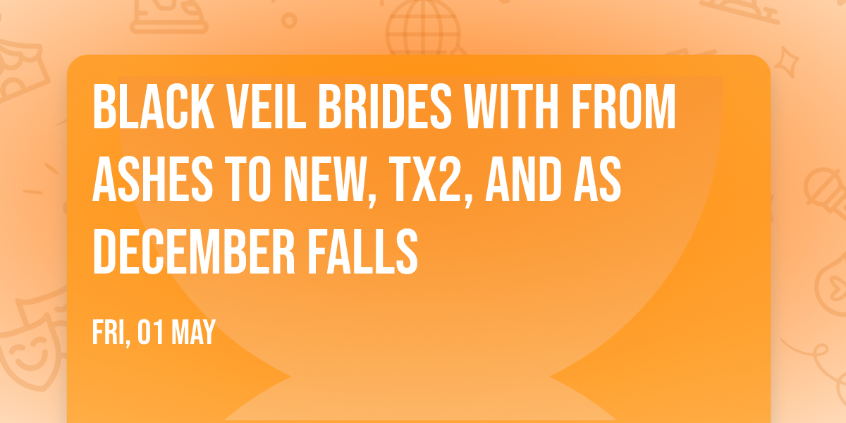 Black Veil Brides with From Ashes To New, TX2, and As December Falls