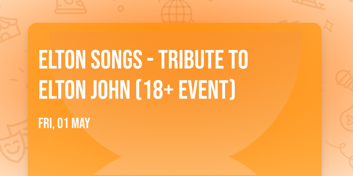 Elton Songs - Tribute to Elton John (18+ Event)