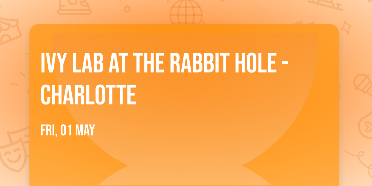 Ivy Lab at The Rabbit Hole - Charlotte