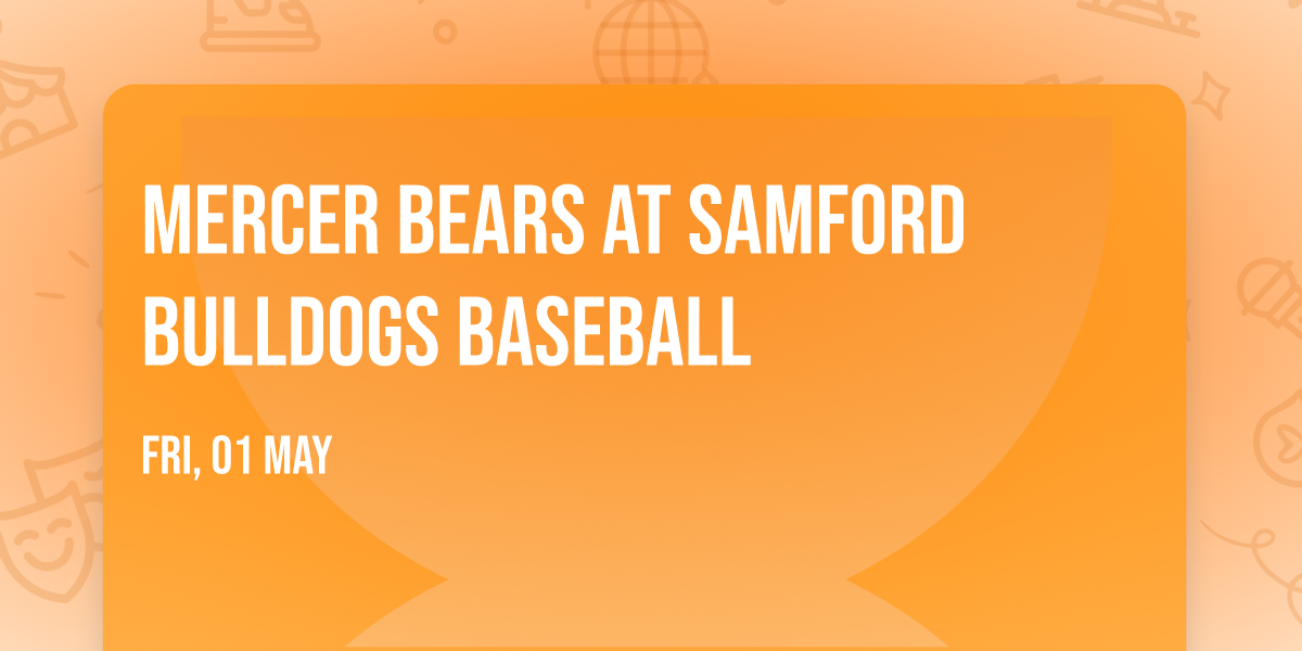 Mercer Bears at Samford Bulldogs Baseball