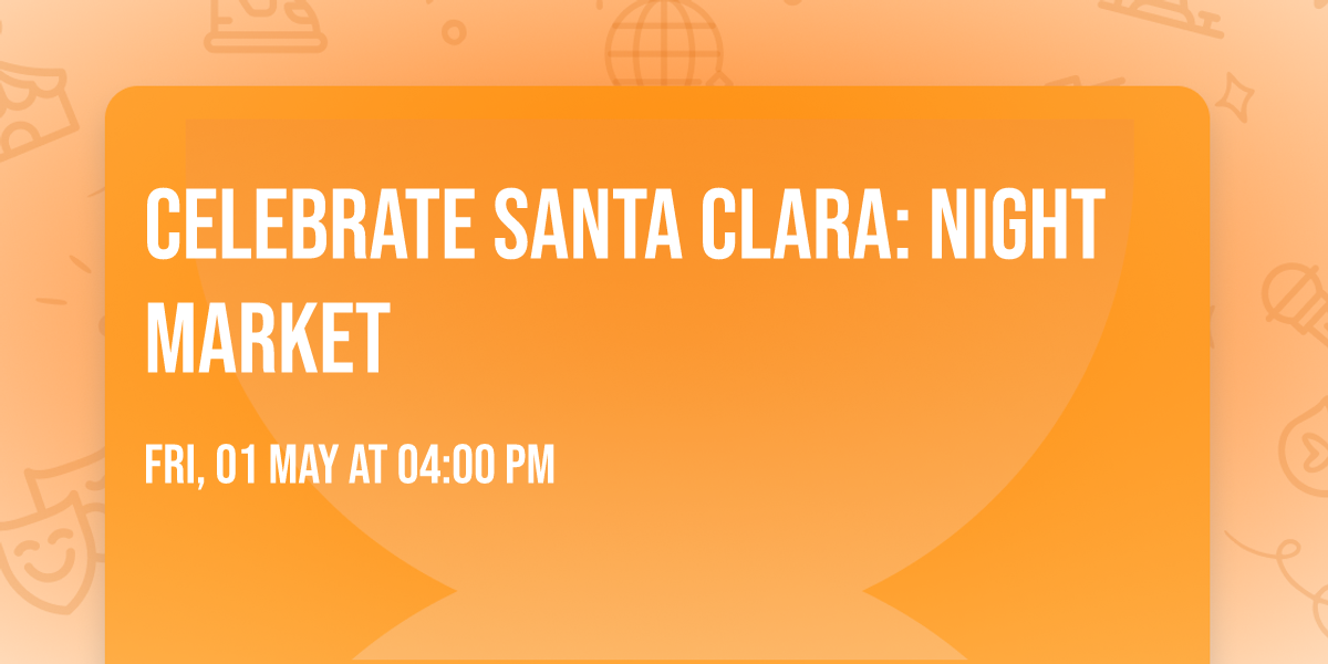 Celebrate Santa Clara: Night Market