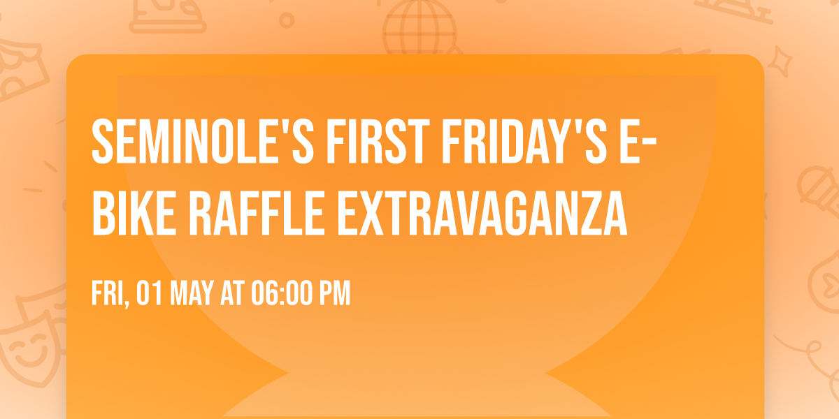 Seminole's First Friday's E-Bike Raffle extravaganza 