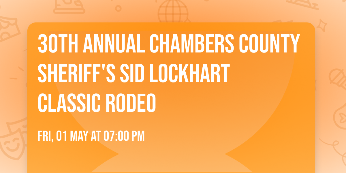 30th Annual Chambers County Sheriff's Sid Lockhart Classic Rodeo