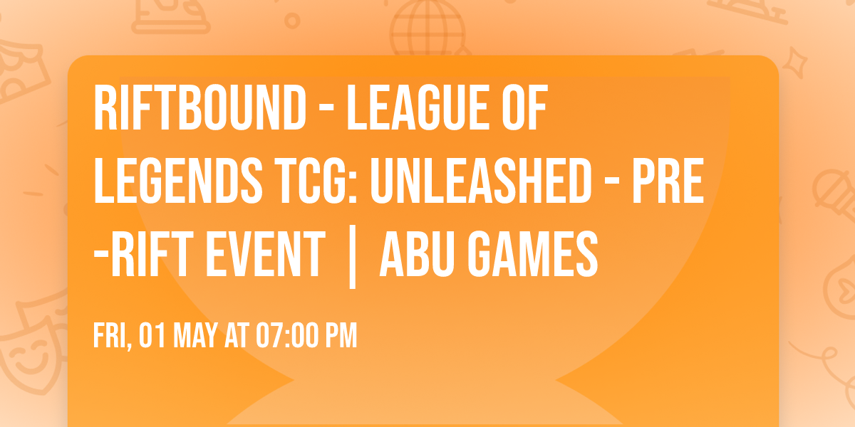Riftbound - League of Legends TCG: Unleashed - Pre-Rift Event | ABU Games