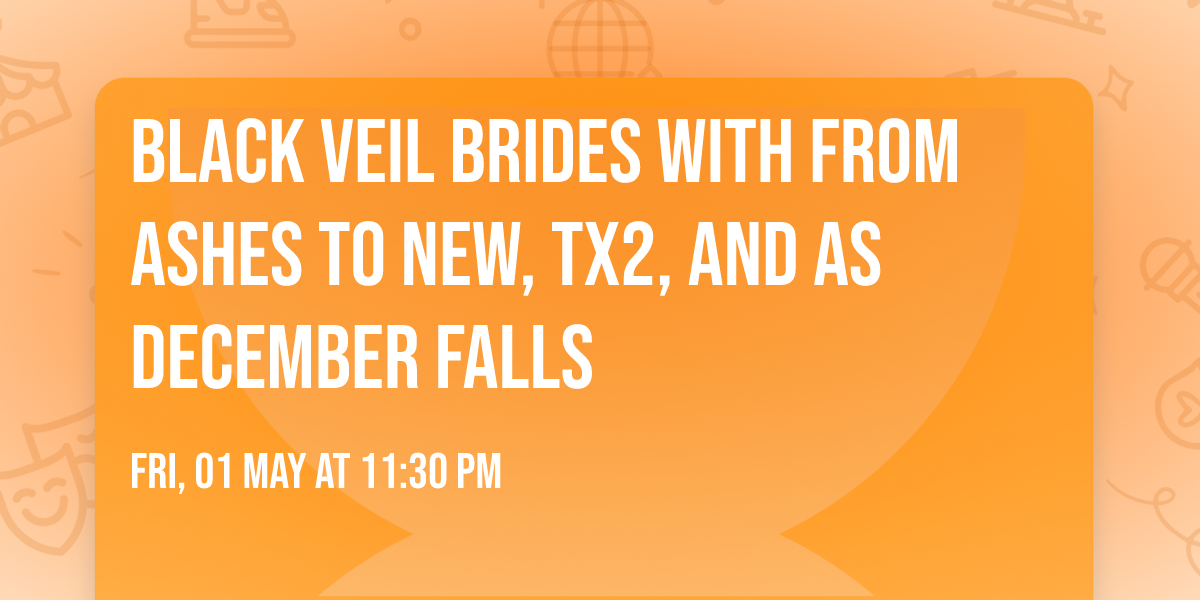 Black Veil Brides with From Ashes To New, TX2, and As December Falls