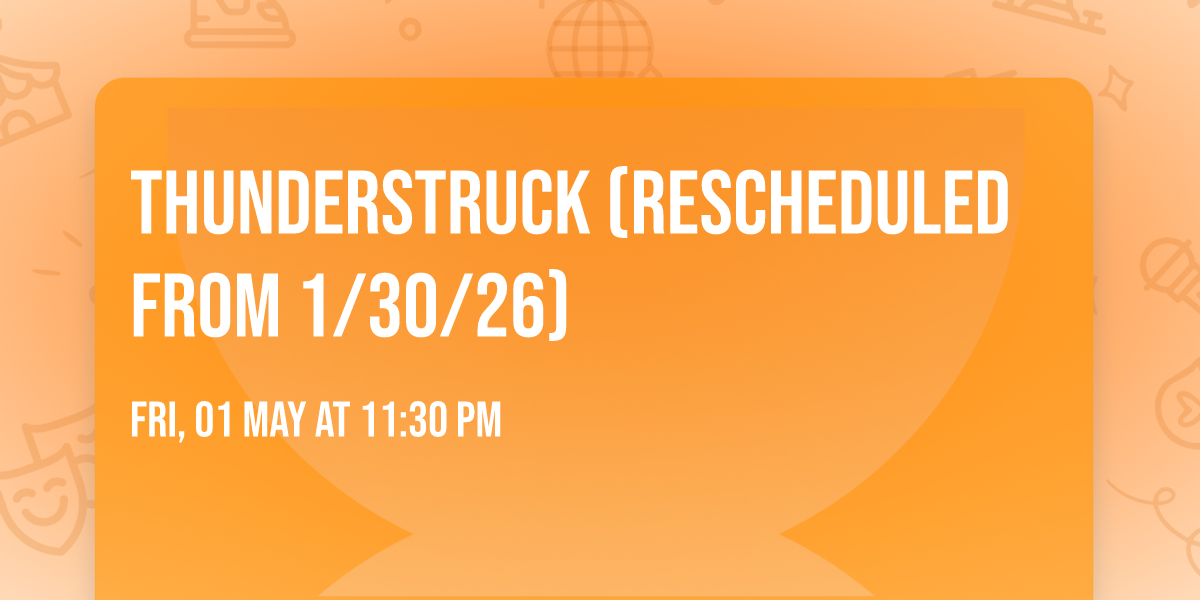 Thunderstruck (Rescheduled from 1\/30\/26)