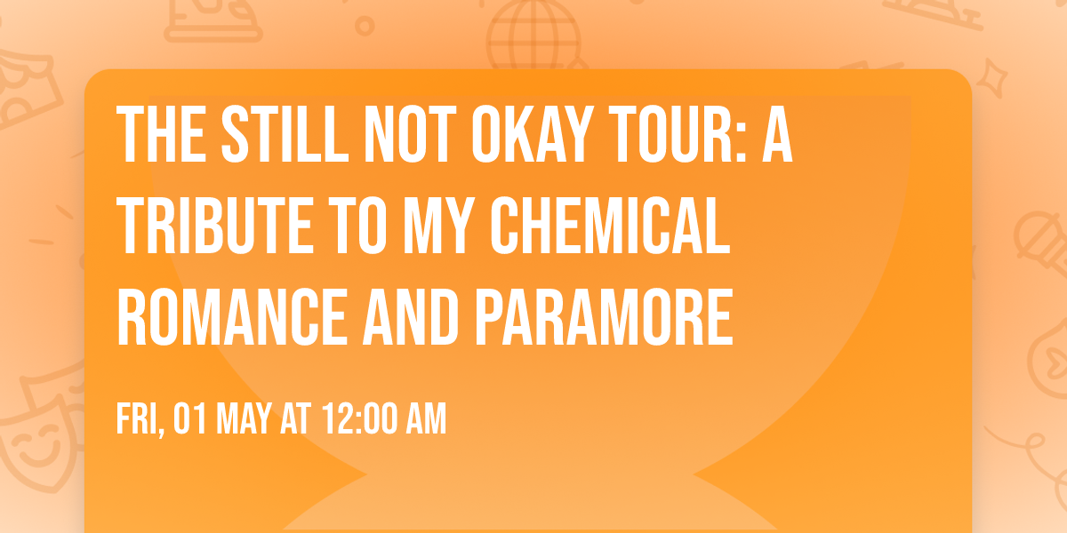 The Still Not Okay Tour: A Tribute to My Chemical Romance and Paramore