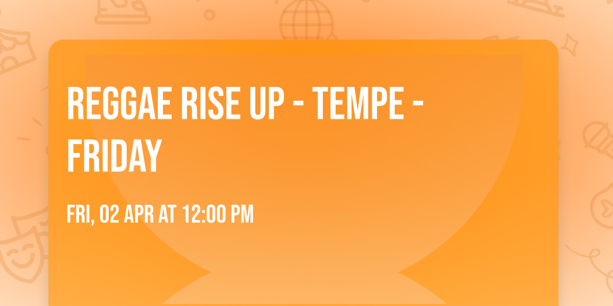 Reggae Rise Up - Tempe - Friday