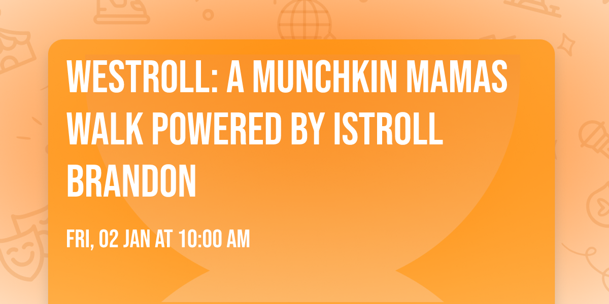 WeStroll: A Munchkin Mamas Walk powered by iStroll Brandon