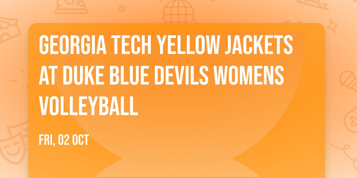 Georgia Tech Yellow Jackets at Duke Blue Devils Womens Volleyball