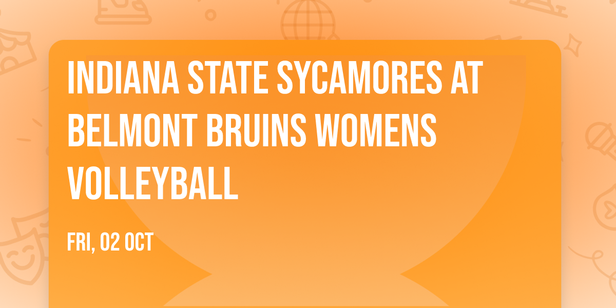 Indiana State Sycamores at Belmont Bruins Womens Volleyball