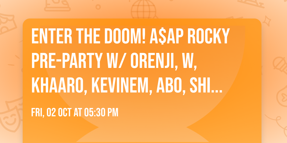 Enter the DOOM! A$AP Rocky Pre-Party w\/ Orenji, W, Khaaro, Kevinem, Abo, Shiracku