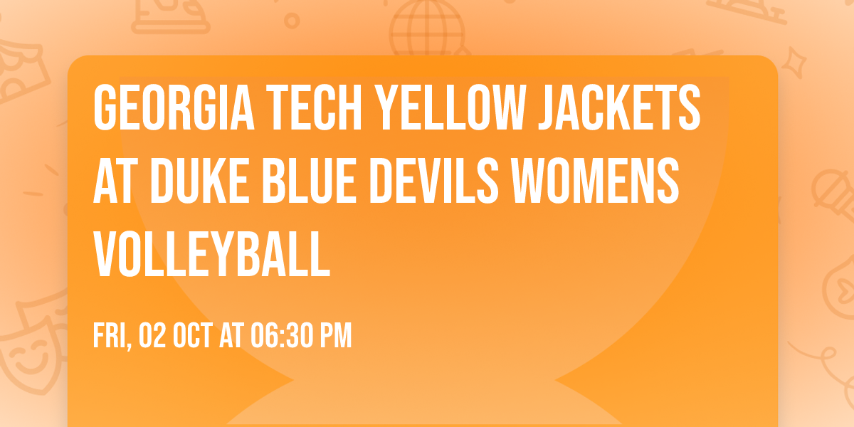 Georgia Tech Yellow Jackets at Duke Blue Devils Womens Volleyball