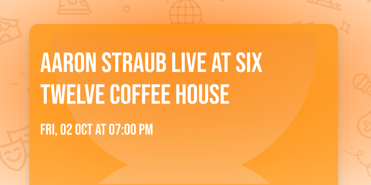 Aaron Straub live at Six Twelve Coffee House 