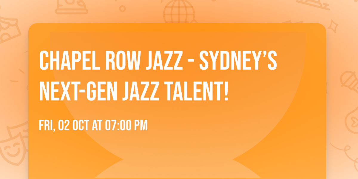 Chapel Row Jazz - Sydney\u2019s next-gen jazz talent!