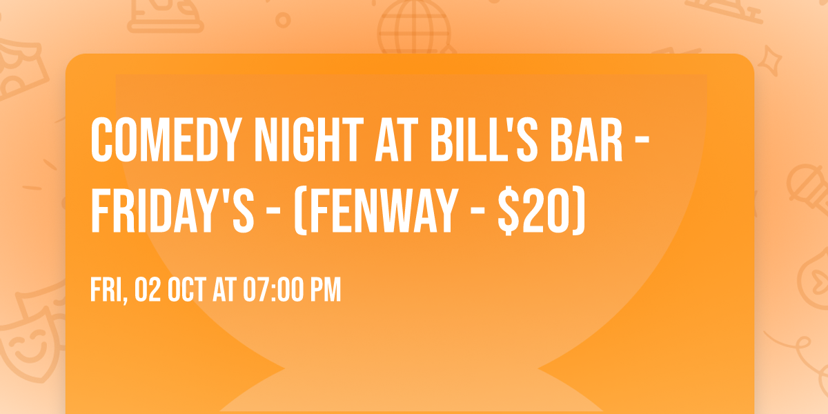 Comedy Night at Bill's Bar - Friday's -  (Fenway - $20)