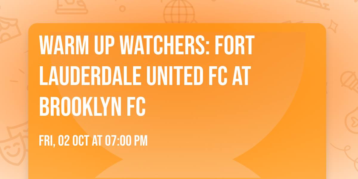 Warm Up Watchers: Fort Lauderdale United FC at Brooklyn FC