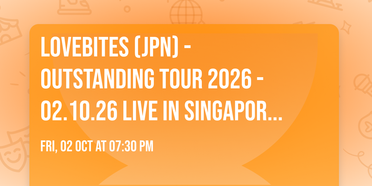 LOVEBITES (JPN) - OUTSTANDING TOUR 2026 - 02.10.26 Live in Singapore @ Esplanade Annexe Studio!