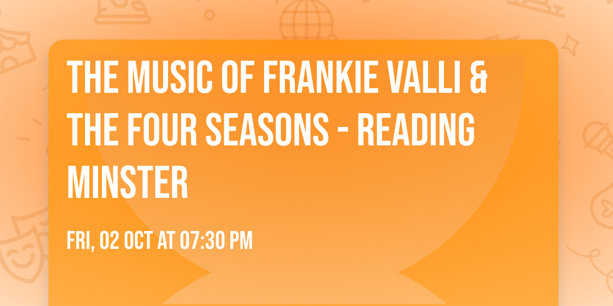 The Music of Frankie Valli & The Four Seasons - Reading Minster