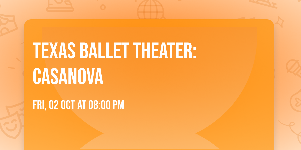 Texas Ballet Theater: Casanova