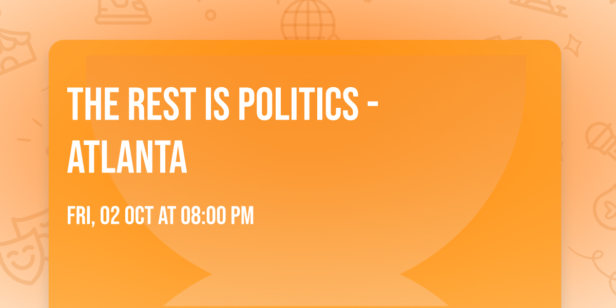 The Rest Is Politics - Atlanta
