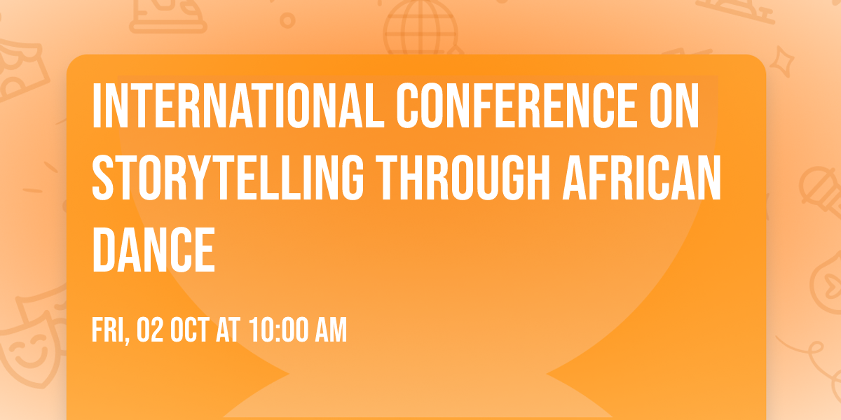 International Conference on Storytelling through African Dance