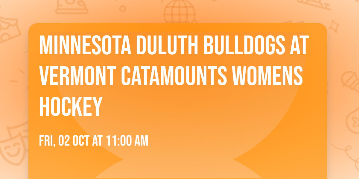Minnesota Duluth Bulldogs at Vermont Catamounts Womens Hockey