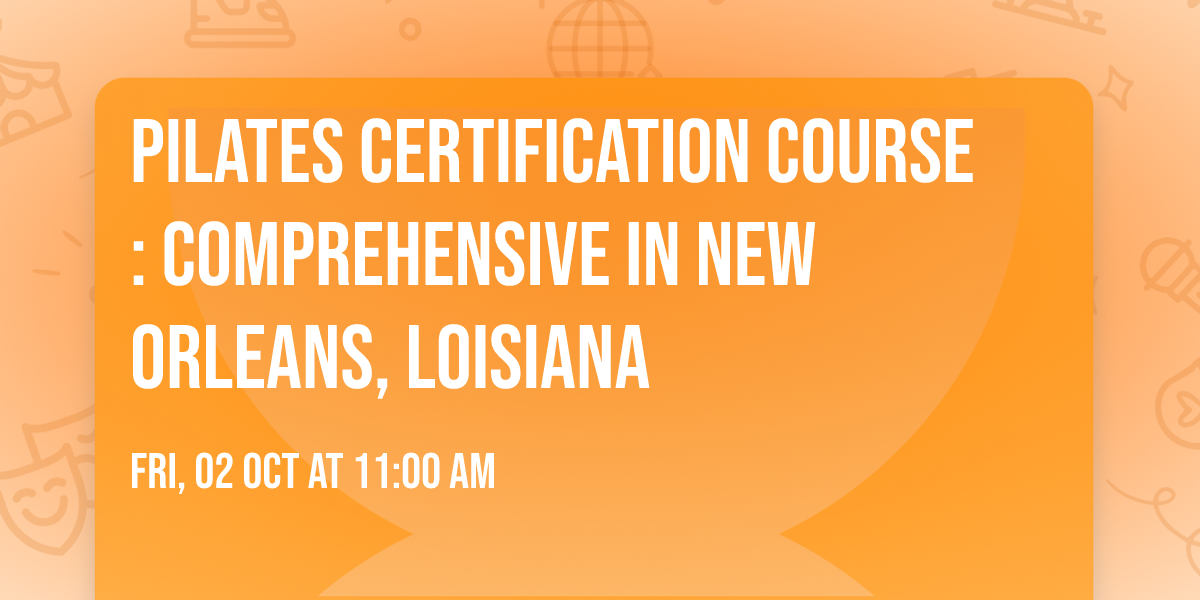 PILATES CERTIFICATION COURSE: Comprehensive in New Orleans, Loisiana