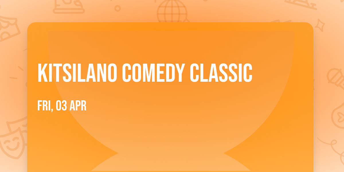 Kitsilano Comedy Classic