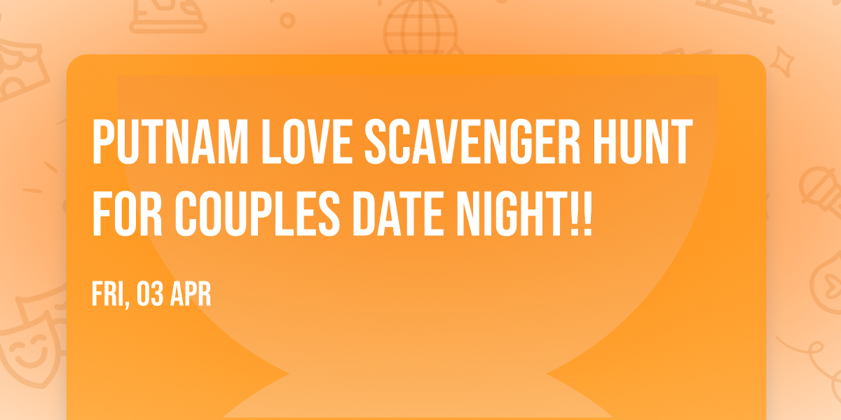 Putnam LOVE Scavenger Hunt for Couples Date Night!!