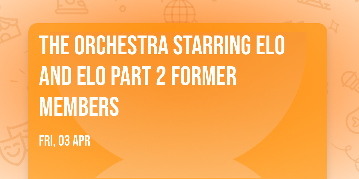 The Orchestra Starring ELO and ELO Part 2 Former Members