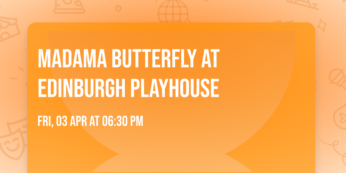 Madama Butterfly at Edinburgh Playhouse