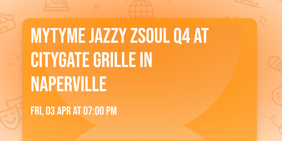 Mytyme Jazzy Zsoul Q4  at CityGate Grille in Naperville 