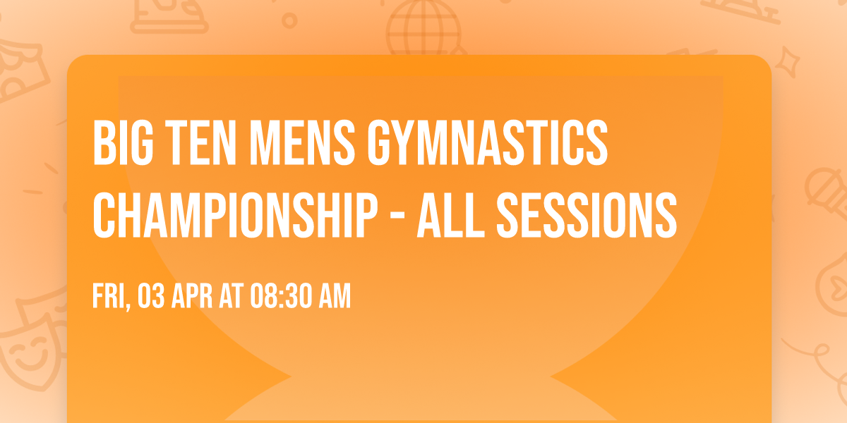 Big Ten Mens Gymnastics Championship - All Sessions