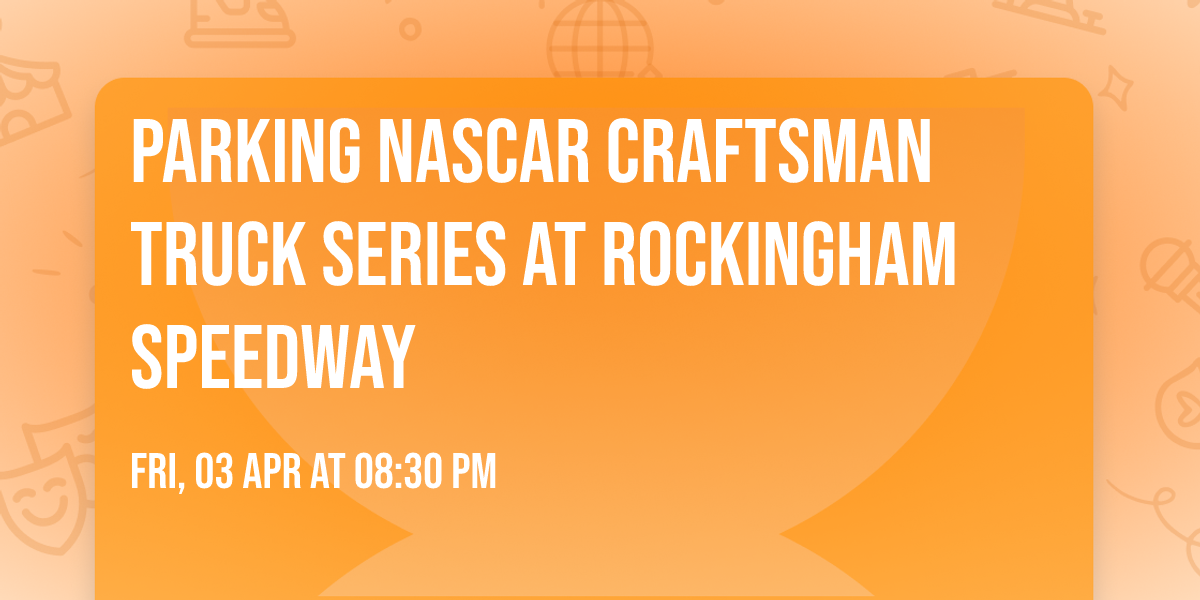 Parking NASCAR Craftsman Truck Series at Rockingham Speedway