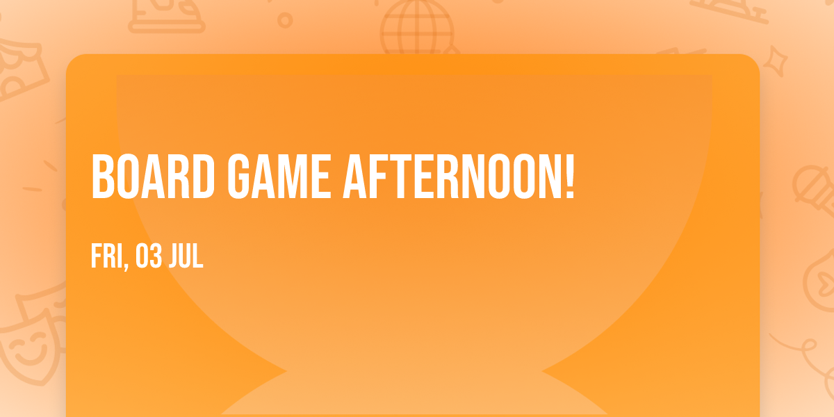 Board Game Afternoon!