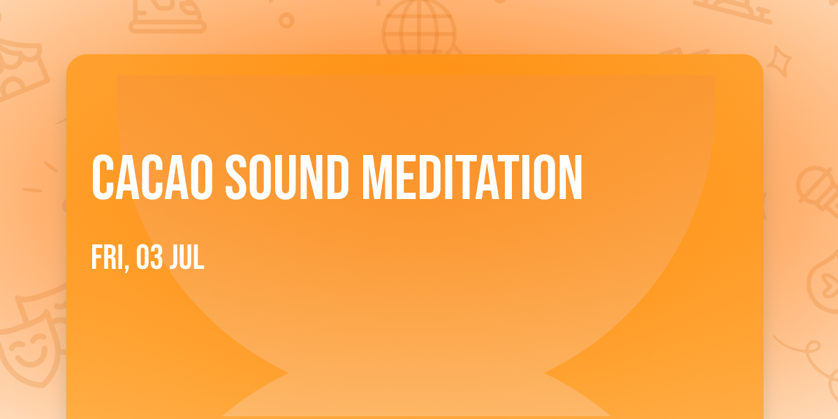 Cacao Sound Meditation