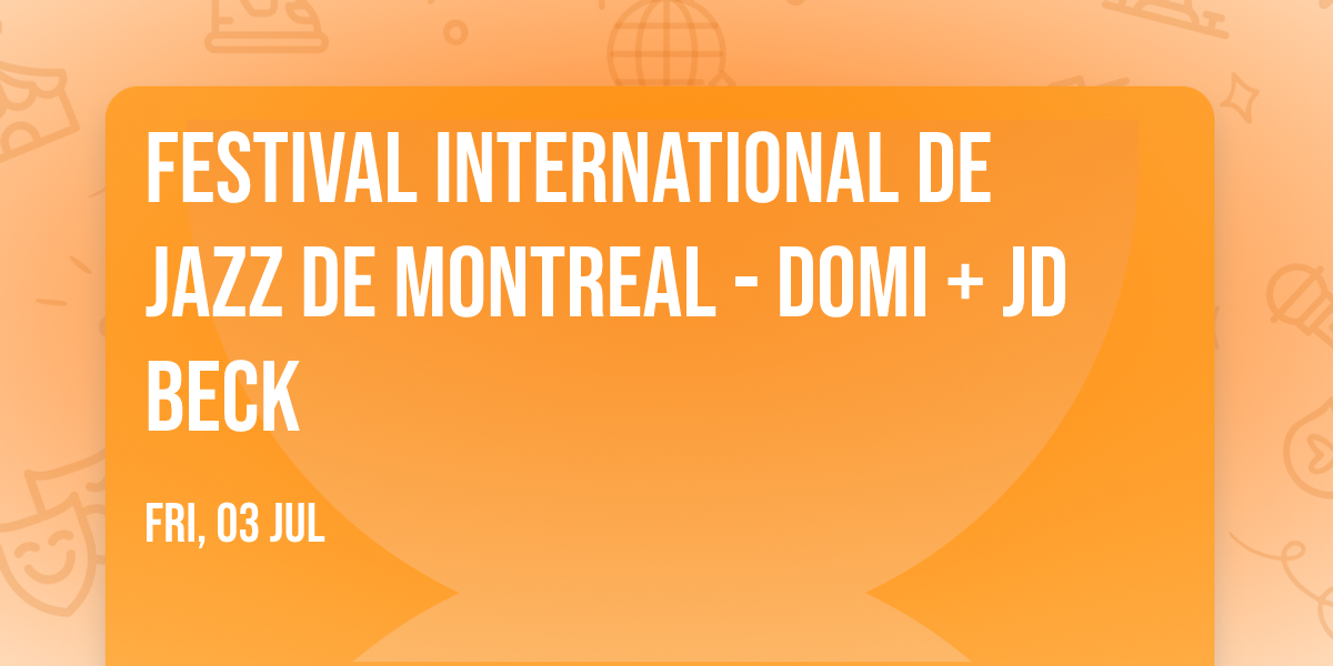 Festival International De Jazz De Montreal - Domi + JD Beck