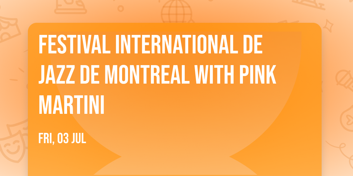 Festival International De Jazz De Montreal with Pink Martini