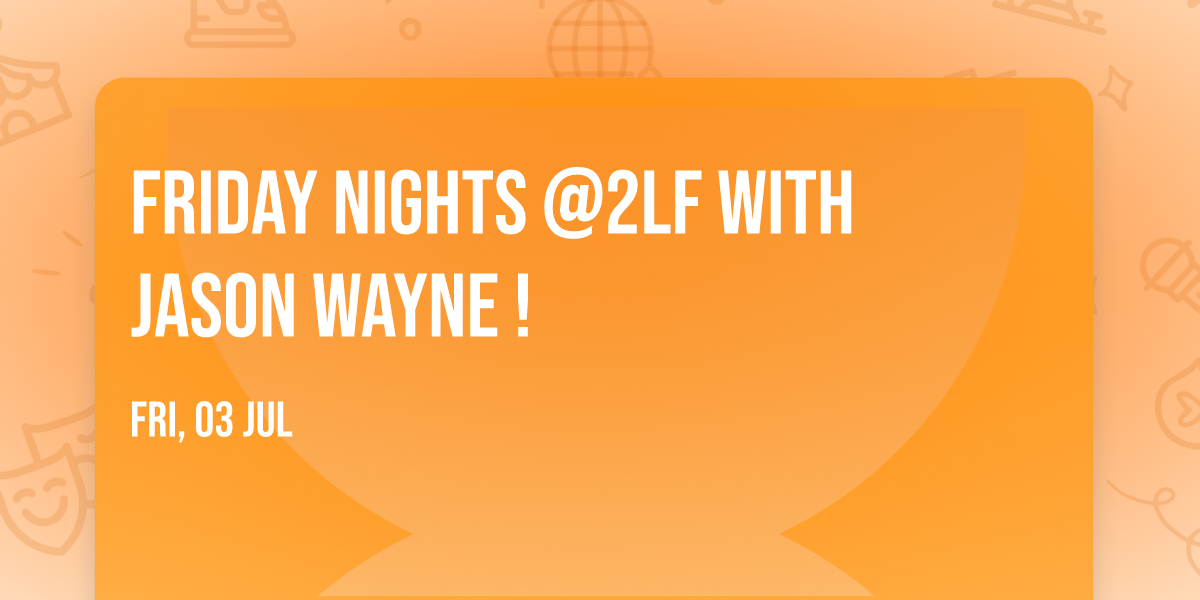 Friday Nights @2LF with Jason Wayne !